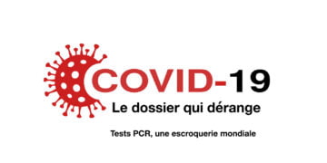 Covid-19 : Tests PCR, une escroquerie mondiale